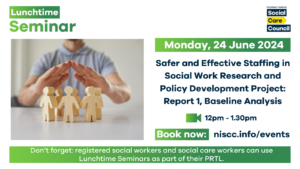 Lunchtime Seminar - Safer and Effective Staffing in Social Work Research and Policy Development Project