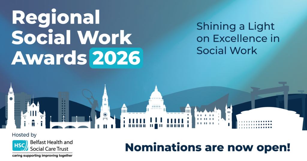 Regional social work awards 2026. Shining a light on excellence in social work. Nominations are now open! Hosted by Belfast Health and social care trust
